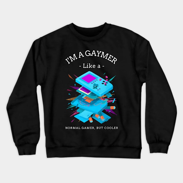 I'M A GAYMER Crewneck Sweatshirt by AurosakiCreations